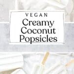 Pin for vegan creamy coconut popsicles.