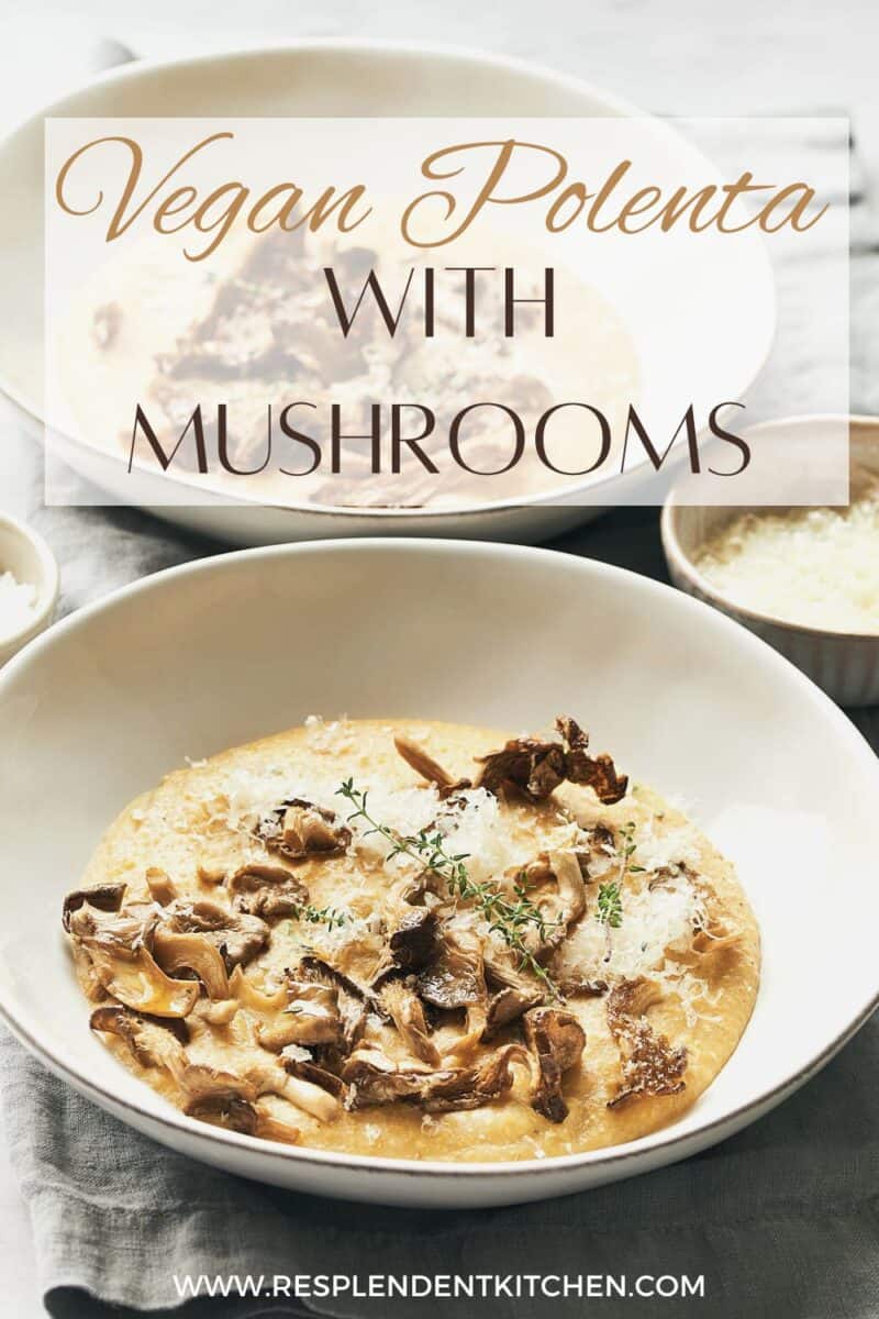 Pin for vegan polenta with roasted mushrooms recipe on Resplendent Kitchen blog.
