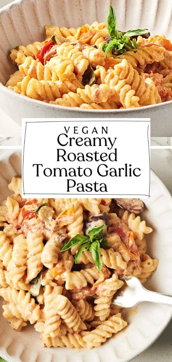 Pin for Vegan Creamy Roasted Tomato Pasta with Garlic