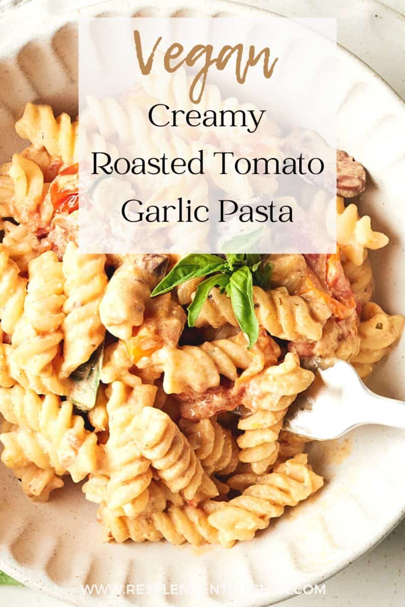 Pin for Vegan Creamy Roasted Tomato Pasta with Garlic