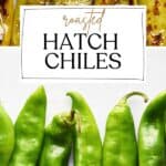 Pin for roasted Hatch chiles recipe on Resplendent Kitchen blog.