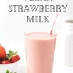 Pin for Vegan Strawberry Milk.