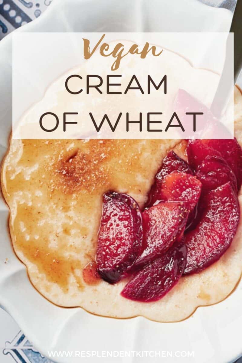 Pin for Vegan Cream of Wheat Recipe on Resplendent Kitchen blog.