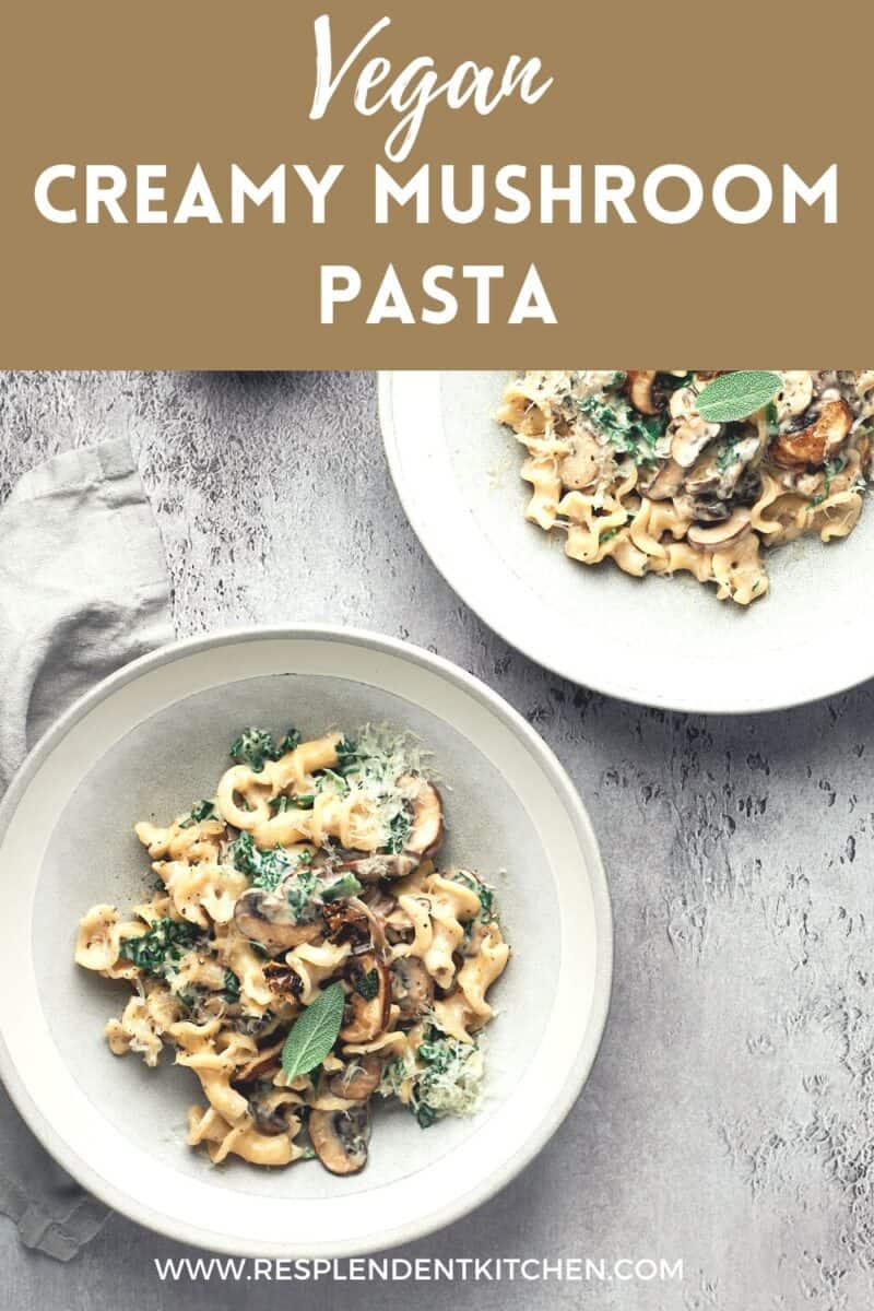 Pin for Vegan Creamy Mushroom Pasta recipe on Resplendent Kitchen blog.