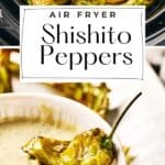 Pin for Air Fryer Shishito Peppers.