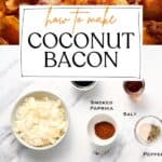 Pin for how to make Coconut Bacon.