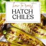 Pin for How to Roast Hatch Chiles.