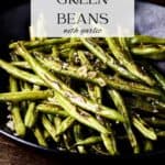 Pin for Roasted Green Beans With Garlic.