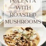 Pin for Vegan Polenta with Roasted Oyster Mushrooms.