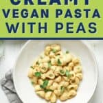 Pin for Creamy Vegan Pasta with Peas.