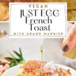 Pin for Vegan JUST Egg French Toast with Grand Marnier.