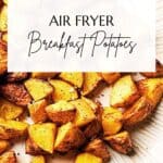 Pin for Air Fryer Breakfast Potatoes recipe on Resplendent Kitchen blog.